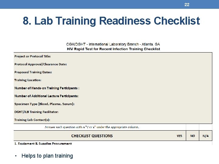 22 8. Lab Training Readiness Checklist • Helps to plan training 