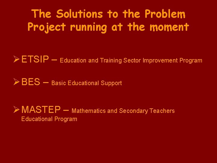 The Solutions to the Problem Project running at the moment Ø ETSIP – Education