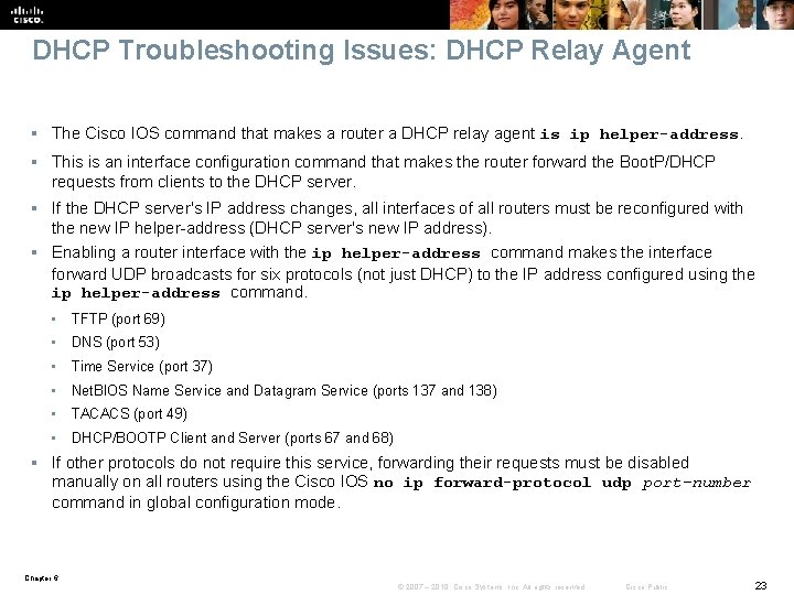 DHCP Troubleshooting Issues: DHCP Relay Agent § The Cisco IOS command that makes a