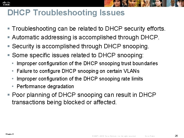 DHCP Troubleshooting Issues § § Troubleshooting can be related to DHCP security efforts. Automatic