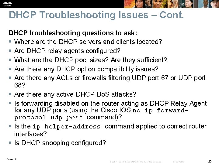 DHCP Troubleshooting Issues – Cont. DHCP troubleshooting questions to ask: § Where are the