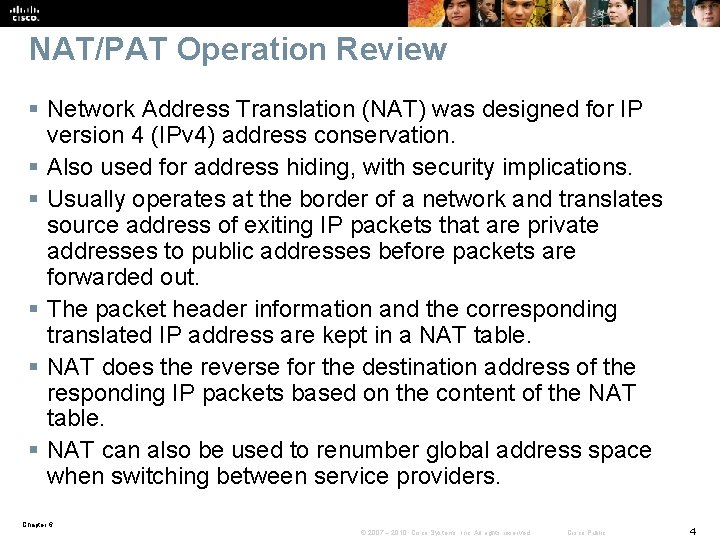 NAT/PAT Operation Review § Network Address Translation (NAT) was designed for IP version 4