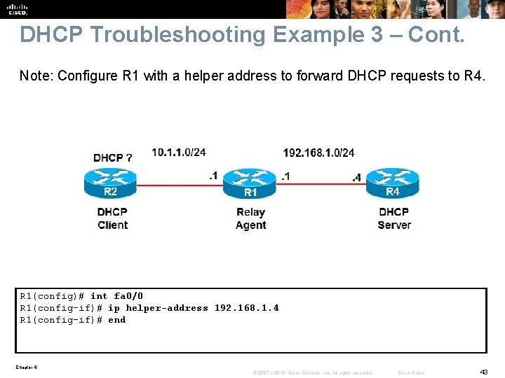 DHCP Troubleshooting Example 3 – Cont. Note: Configure R 1 with a helper address