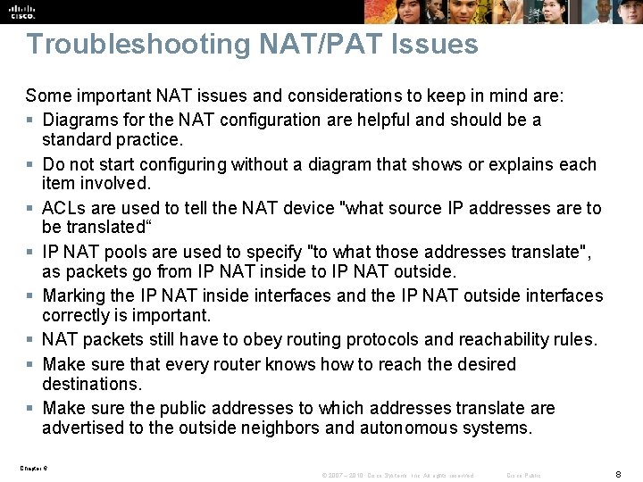 Troubleshooting NAT/PAT Issues Some important NAT issues and considerations to keep in mind are: