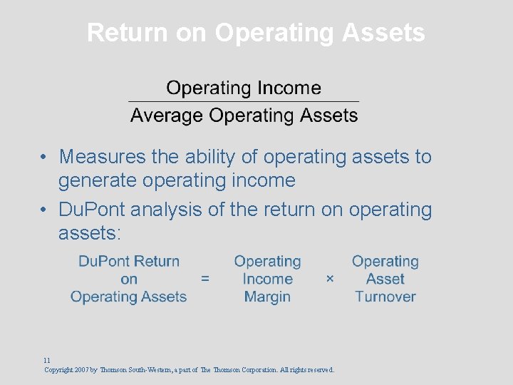 Return on Operating Assets • Measures the ability of operating assets to generate operating