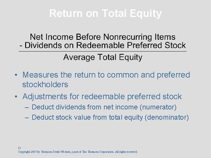 Return on Total Equity • Measures the return to common and preferred stockholders •