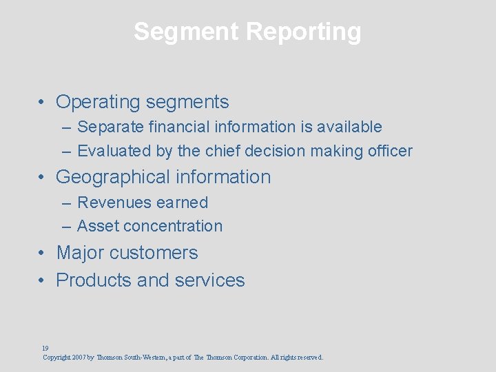 Segment Reporting • Operating segments – Separate financial information is available – Evaluated by