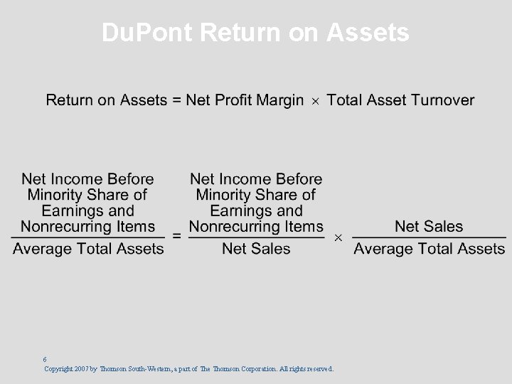 Du. Pont Return on Assets 6 Copyright 2007 by Thomson South-Western, a part of