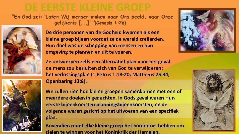 DE EERSTE KLEINE GROEP "En God zei: ‘Laten Wij mensen maken naar Ons beeld,