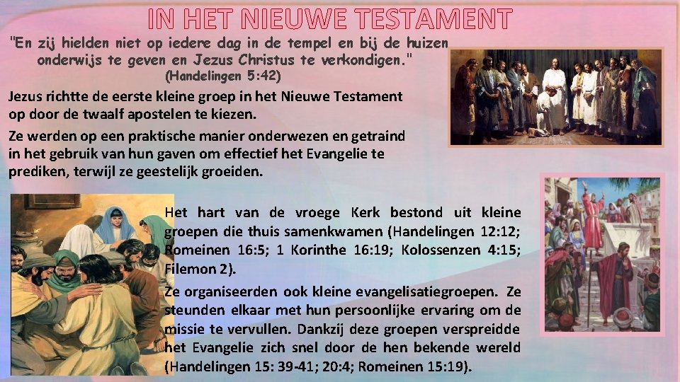 IN HET NIEUWE TESTAMENT "En zij hielden niet op iedere dag in de tempel