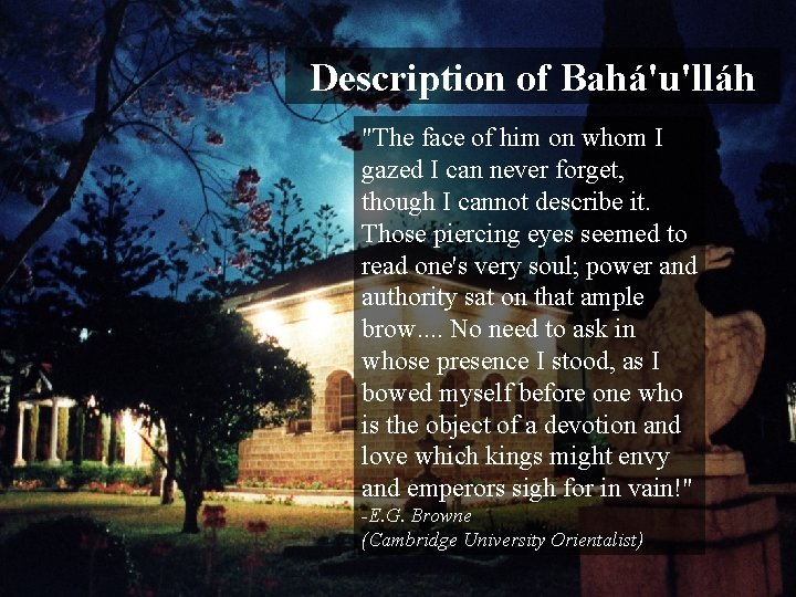 Description of Bahá'u'lláh "The face of him on whom I gazed I can never