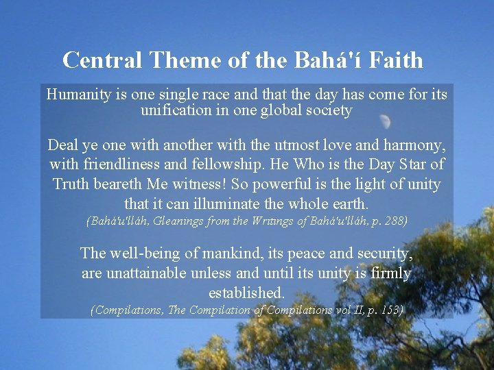 Central Theme of the Bahá'í Faith Humanity is one single race and that the