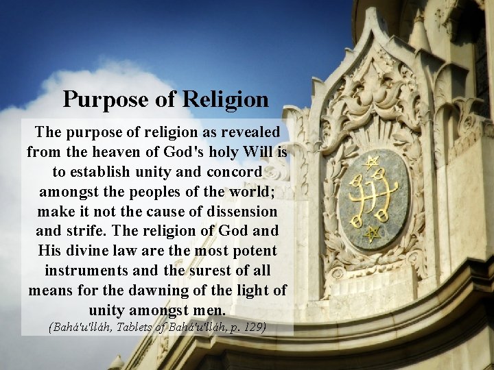 Purpose of Religion The purpose of religion as revealed from the heaven of God's