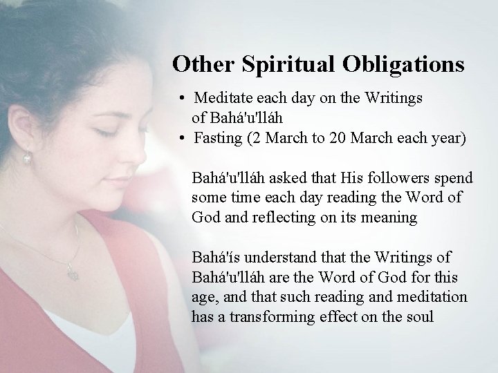 Other Spiritual Obligations • Meditate each day on the Writings of Bahá'u'lláh • Fasting
