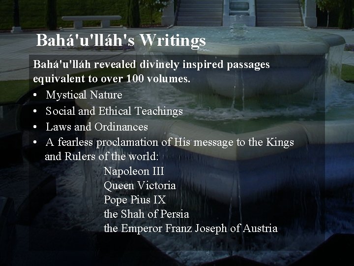 Bahá'u'lláh's Writings Bahá'u'lláh revealed divinely inspired passages equivalent to over 100 volumes. • Mystical