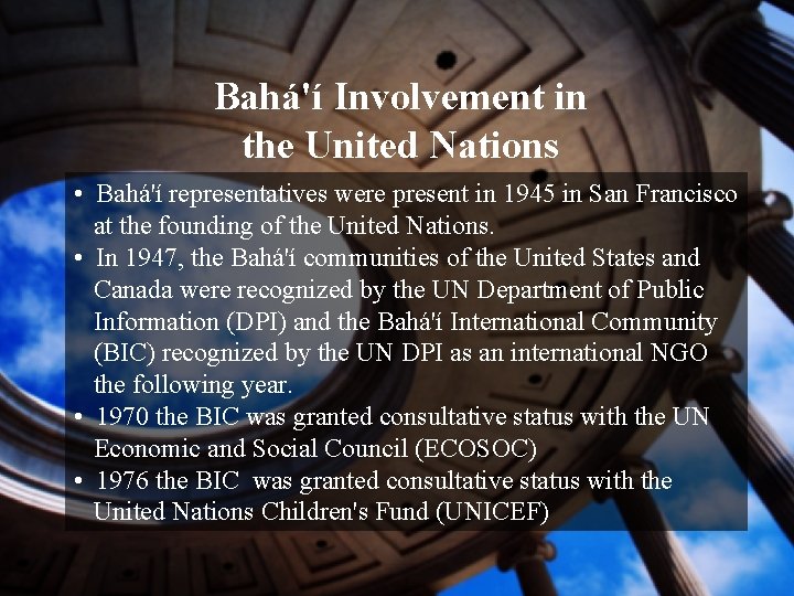Bahá'í Involvement in the United Nations • Bahá'í representatives were present in 1945 in