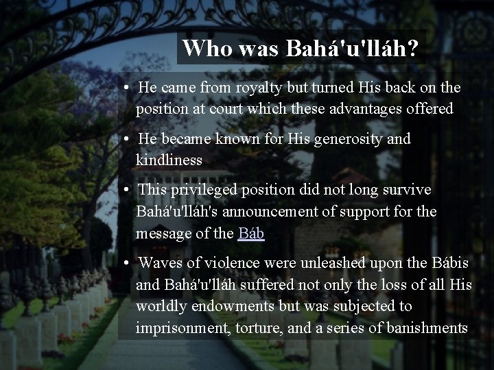 Who was Bahá'u'lláh? • He came from royalty but turned His back on the