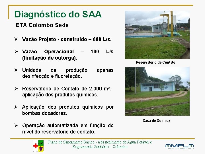 Diagnóstico do SAA ETA Colombo Sede Ø Vazão Projeto - construído – 600 L/s.