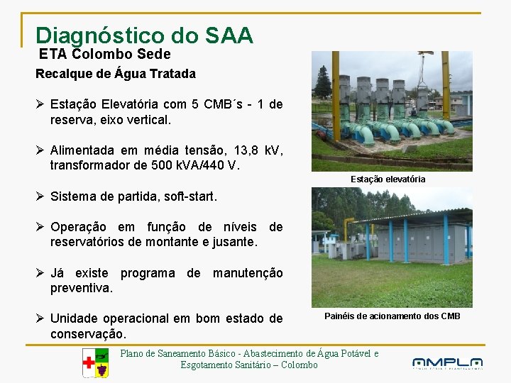 Diagnóstico do SAA ETA Colombo Sede Recalque de Água Tratada Ø Estação Elevatória com
