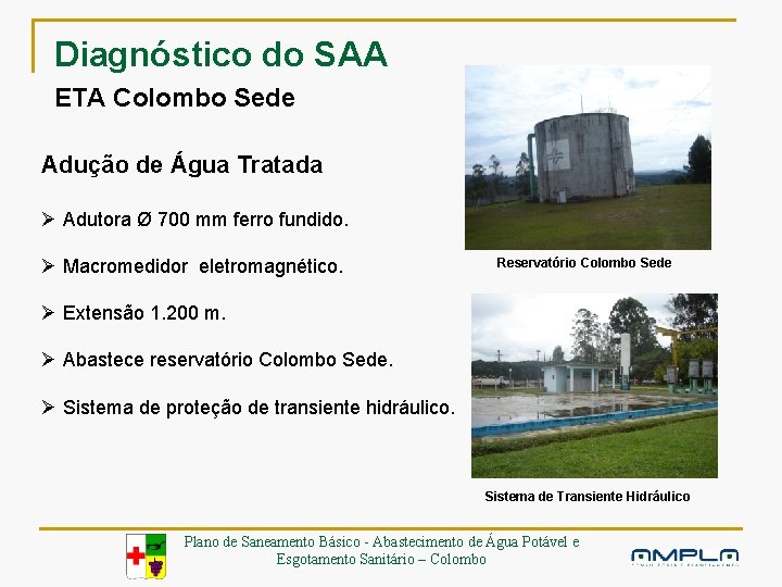 Diagnóstico do SAA ETA Colombo Sede Adução de Água Tratada Ø Adutora Ø 700