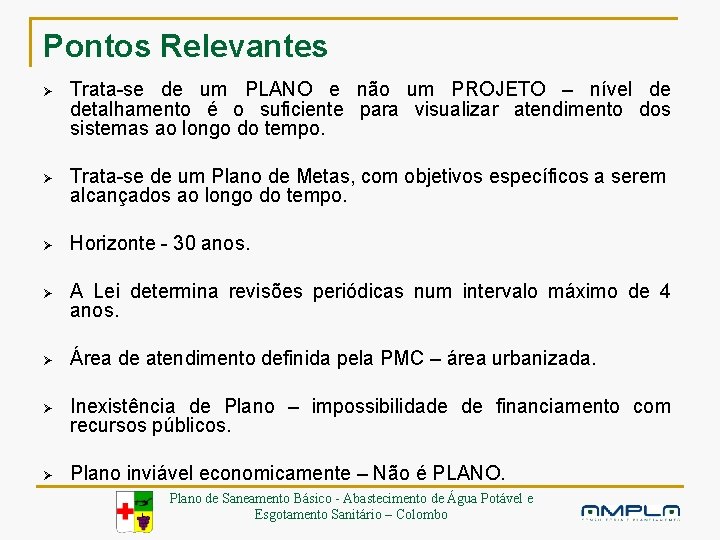 Pontos Relevantes Ø Trata-se de um PLANO e não um PROJETO – nível de