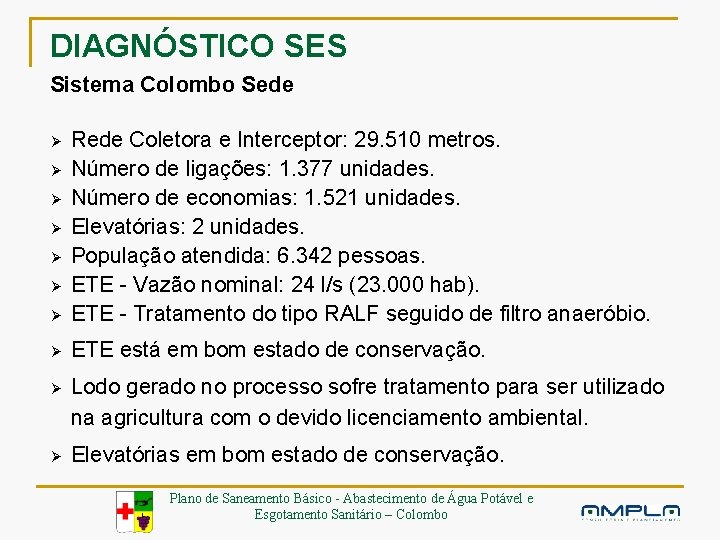 DIAGNÓSTICO SES Sistema Colombo Sede Ø Rede Coletora e Interceptor: 29. 510 metros. Número