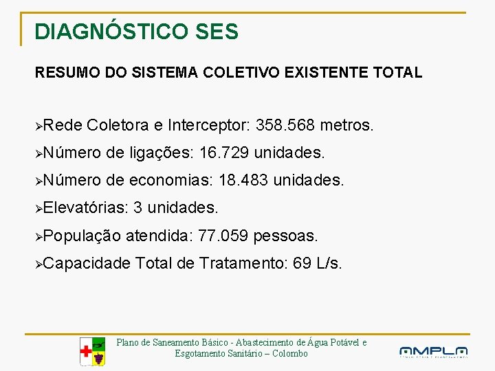 DIAGNÓSTICO SES RESUMO DO SISTEMA COLETIVO EXISTENTE TOTAL ØRede Coletora e Interceptor: 358. 568