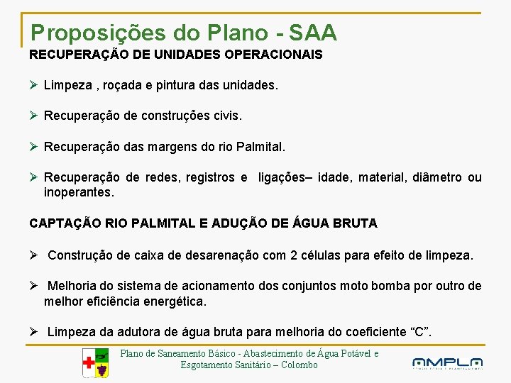 Proposições do Plano - SAA RECUPERAÇÃO DE UNIDADES OPERACIONAIS Ø Limpeza , roçada e