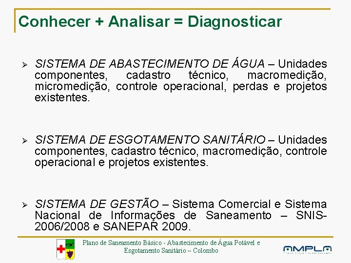 Conhecer + Analisar = Diagnosticar Ø SISTEMA DE ABASTECIMENTO DE ÁGUA – Unidades componentes,