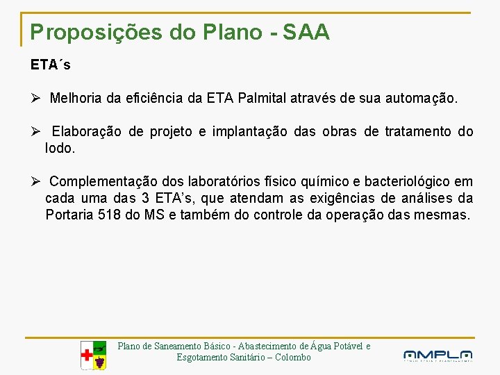 Proposições do Plano - SAA ETA´s Ø Melhoria da eficiência da ETA Palmital através