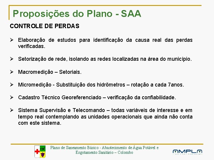 Proposições do Plano - SAA CONTROLE DE PERDAS Ø Elaboração de estudos para identificação