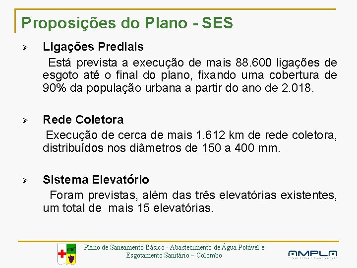 Proposições do Plano - SES Ligações Prediais Está prevista a execução de mais 88.
