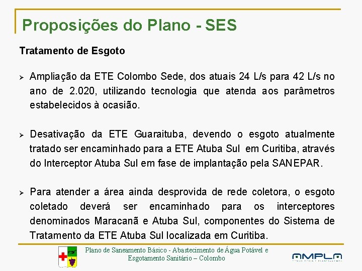 Proposições do Plano - SES Tratamento de Esgoto Ø Ampliação da ETE Colombo Sede,