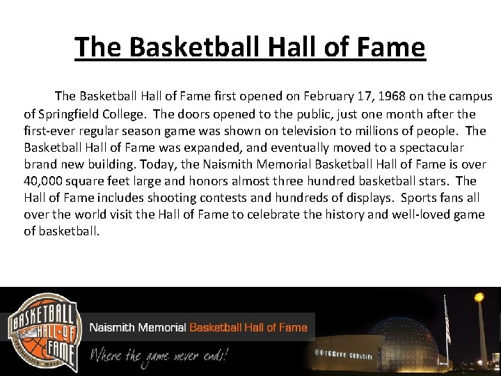 The Basketball Hall of Fame first opened on February 17, 1968 on the campus