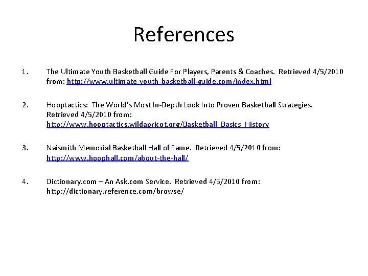 References 1. The Ultimate Youth Basketball Guide For Players, Parents & Coaches. Retrieved 4/5/2010