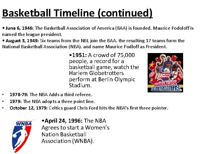 Basketball Timeline (continued) • June 6, 1946: The Basketball Association of America (BAA) is