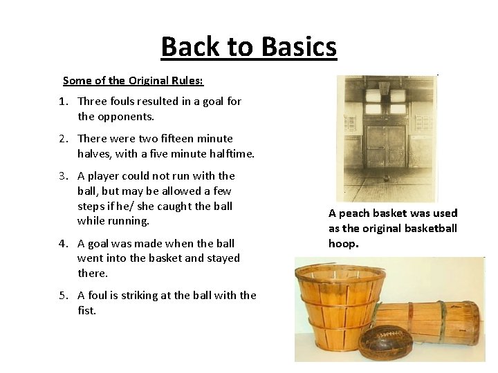 Back to Basics Some of the Original Rules: 1. Three fouls resulted in a