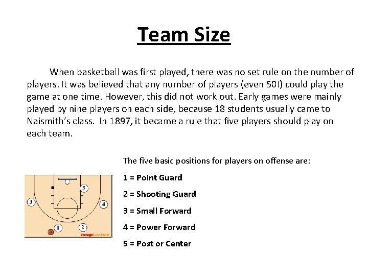 Team Size When basketball was first played, there was no set rule on the