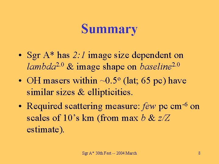 Summary • Sgr A* has 2: 1 image size dependent on lambda 2. 0