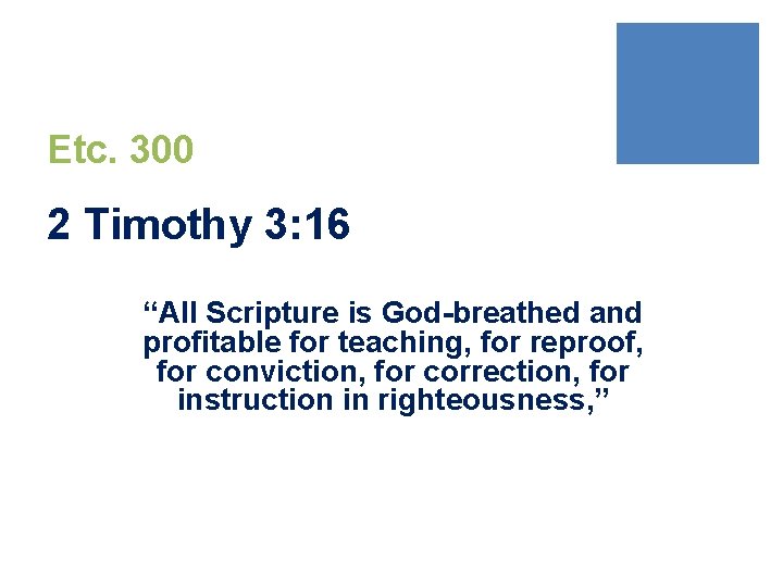 Etc. 300 2 Timothy 3: 16 “All Scripture is God-breathed and profitable for teaching,