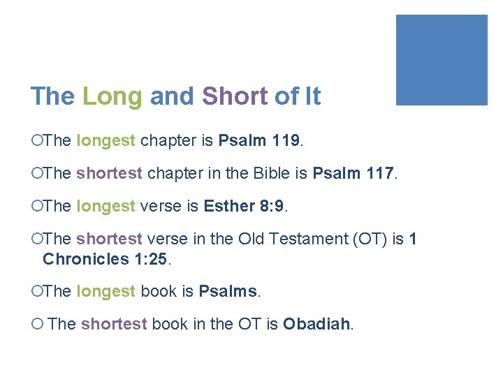 The Long and Short of It ¡The longest chapter is Psalm 119. ¡The shortest