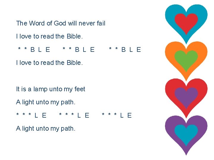The Word of God will never fail I love to read the Bible. *
