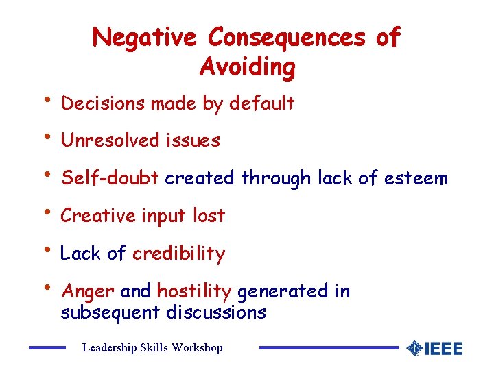 Negative Consequences of Avoiding • Decisions made by default • Unresolved issues • Self-doubt