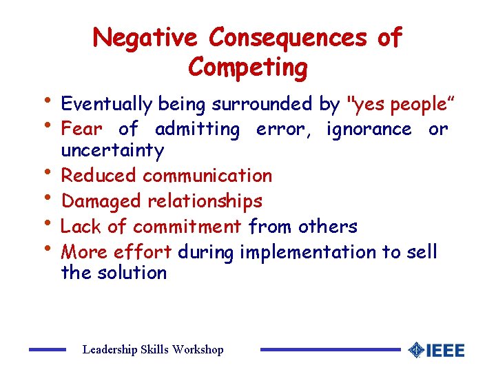 Negative Consequences of Competing • Eventually being surrounded by "yes people” • Fear of