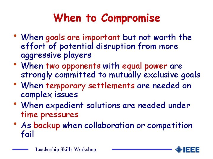 When to Compromise • When goals are important but not worth the • •