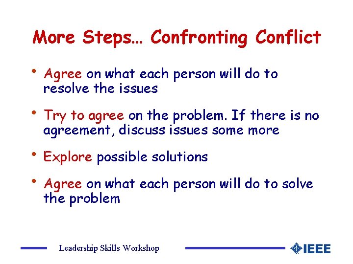 More Steps… Confronting Conflict • Agree on what each person will do to resolve