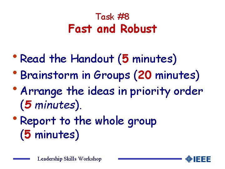 Task #8 Fast and Robust • Read the Handout (5 minutes) • Brainstorm in