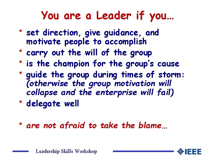 You are a Leader if you… • set direction, give guidance, and • •