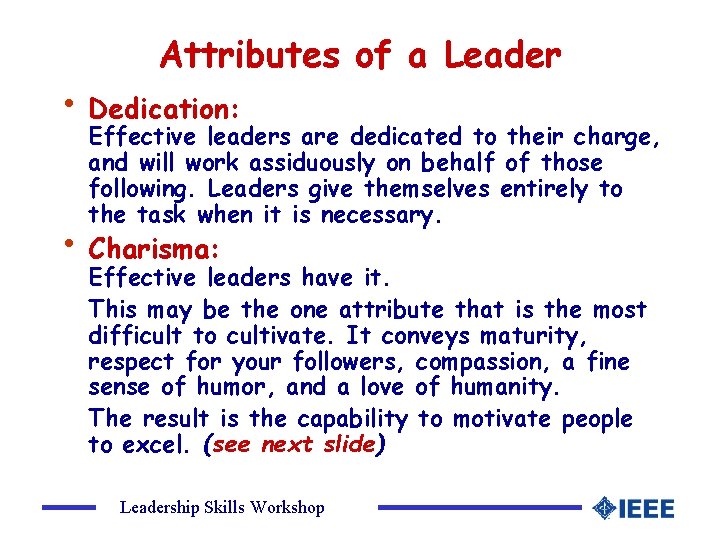 Attributes of a Leader • Dedication: Effective leaders are dedicated to their charge, and