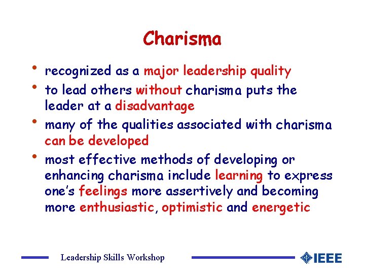 Charisma • recognized as a major leadership quality • to lead others without charisma